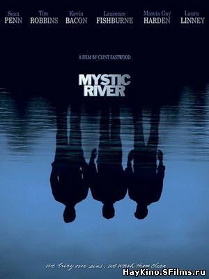Смотреть в онлайне фильм Таинственная река / Mystic River