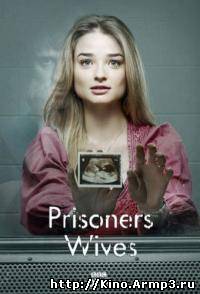 Смотреть в онлайне фильм Жены заключенных сериал (1 сезон полностью) 2 сезон 1-4 серия смотреть онлайн / Prisoners Wives